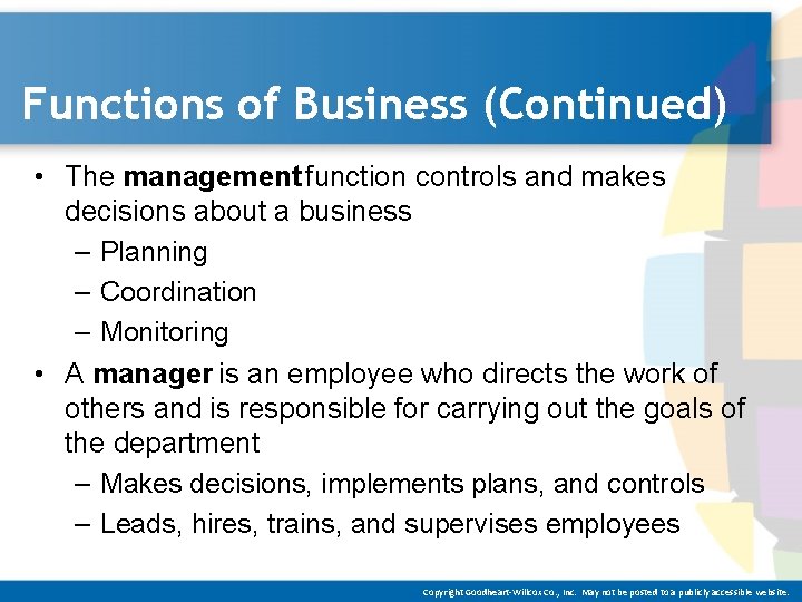 Functions of Business (Continued) • The management function controls and makes decisions about a