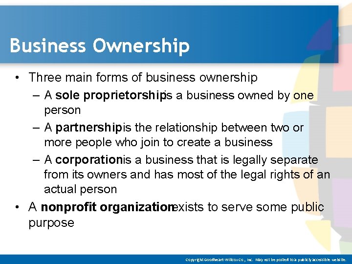 Business Ownership • Three main forms of business ownership – A sole proprietorshipis a