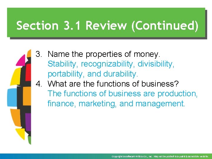 Section 3. 1 Review (Continued) 3. Name the properties of money. Stability, recognizability, divisibility,
