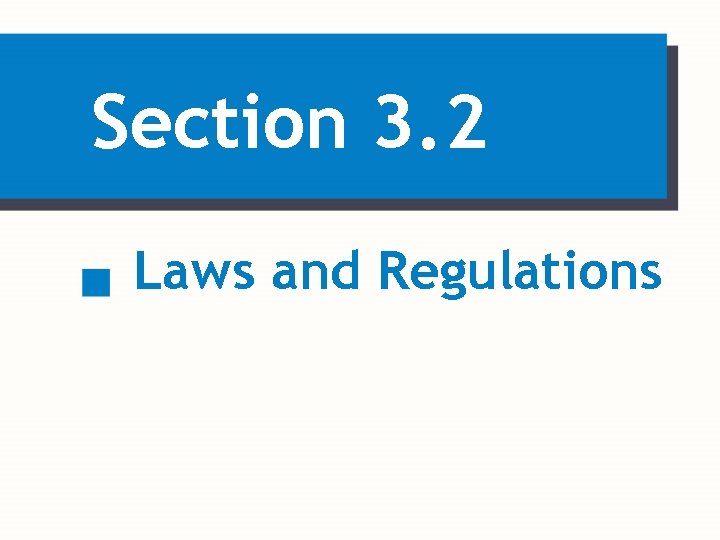 Section 3. 2 Laws and Regulations 