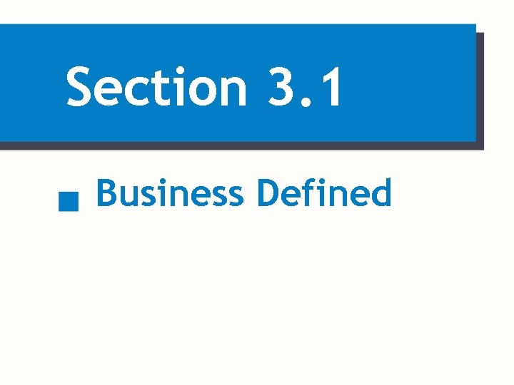 Section 3. 1 Business Defined 