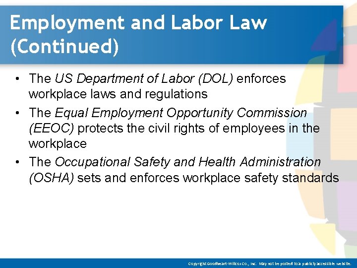 Employment and Labor Law (Continued) • The US Department of Labor (DOL) enforces workplace