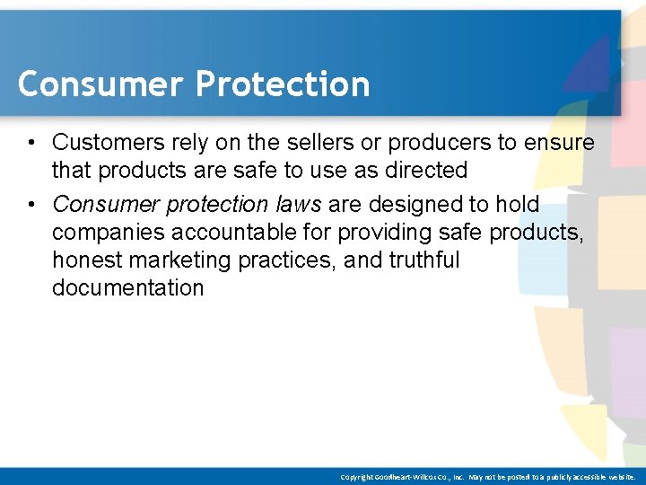 Consumer Protection • Customers rely on the sellers or producers to ensure that products