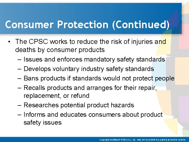 Consumer Protection (Continued) • The CPSC works to reduce the risk of injuries and