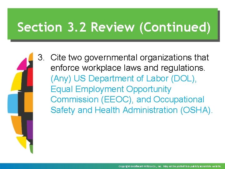 Section 3. 2 Review (Continued) 3. Cite two governmental organizations that enforce workplace laws