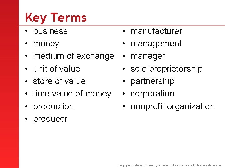 Key Terms • • business money medium of exchange unit of value store of