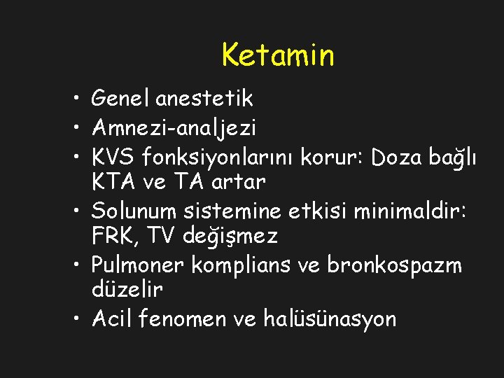 Ketamin • Genel anestetik • Amnezi-analjezi • KVS fonksiyonlarını korur: Doza bağlı KTA ve