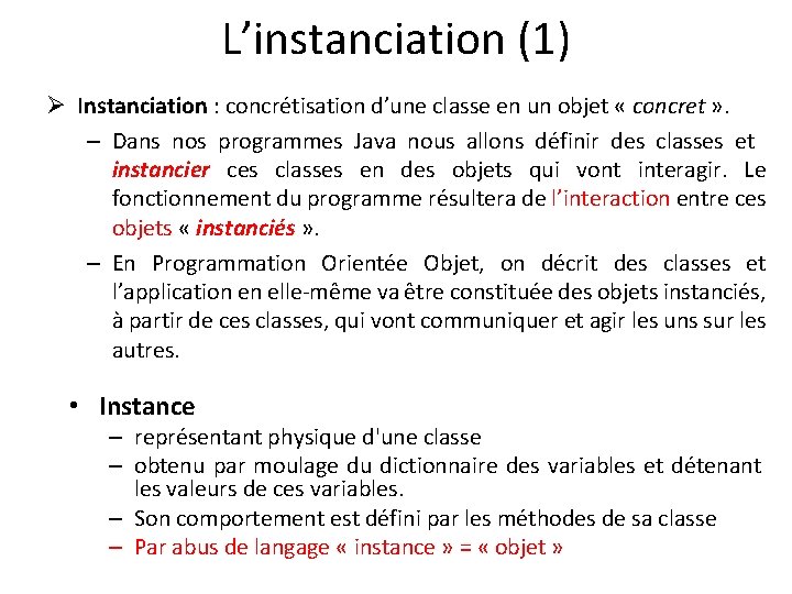 L’instanciation (1) Ø Instanciation : concrétisation d’une classe en un objet « concret »