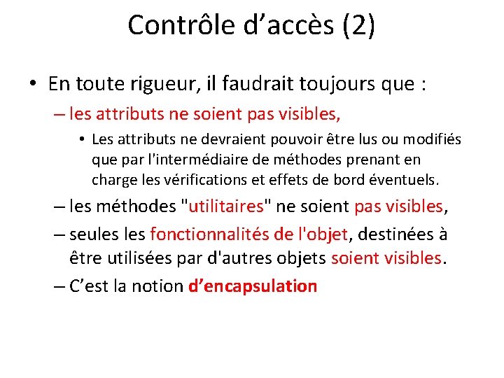 Contrôle d’accès (2) • En toute rigueur, il faudrait toujours que : – les