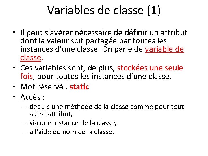 Variables de classe (1) • Il peut s'avérer nécessaire de définir un attribut dont