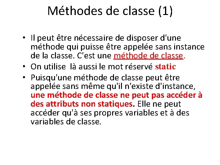 Méthodes de classe (1) • Il peut être nécessaire de disposer d'une méthode qui