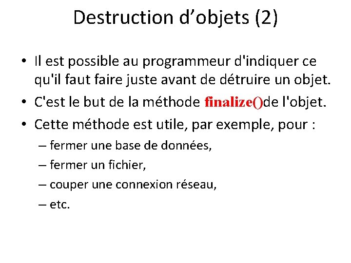 Destruction d’objets (2) • Il est possible au programmeur d'indiquer ce qu'il faut faire