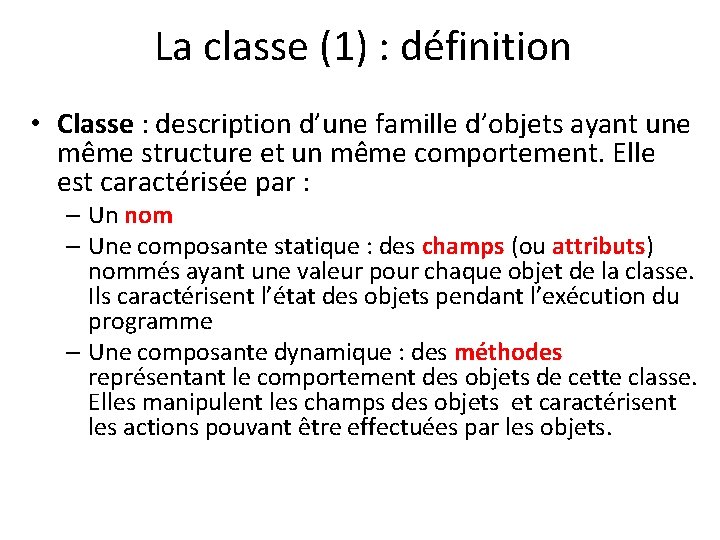 La classe (1) : définition • Classe : description d’une famille d’objets ayant une