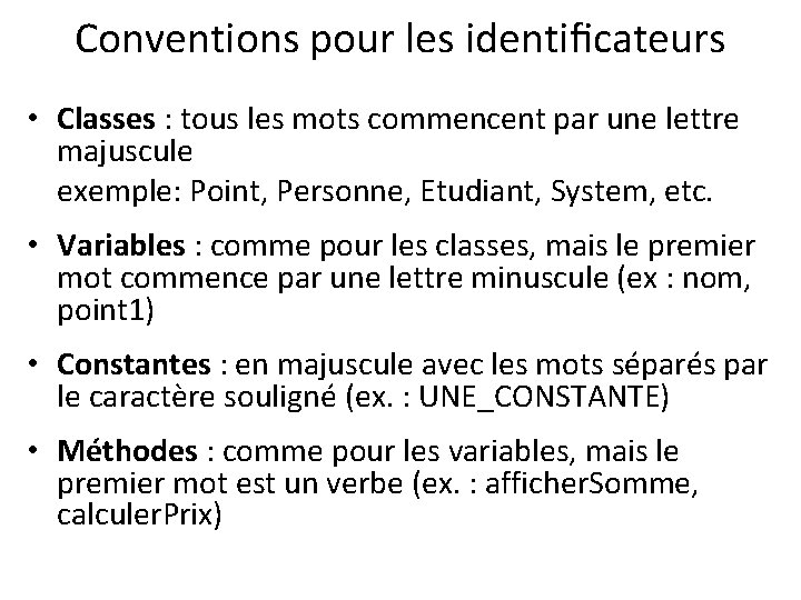 Conventions pour les identiﬁcateurs • Classes : tous les mots commencent par une lettre
