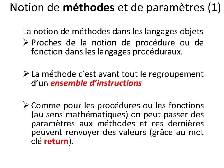 Notion de méthodes et de paramètres (1) La notion de méthodes dans les langages