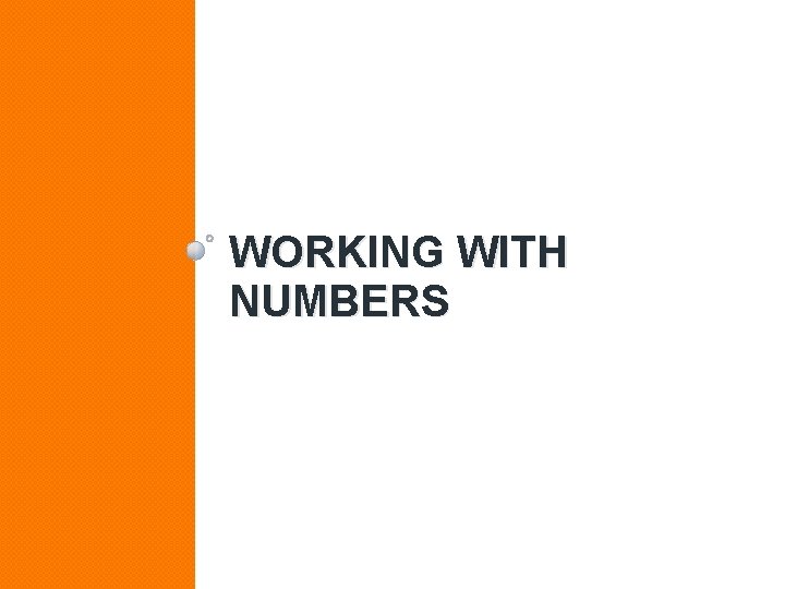 WORKING WITH NUMBERS 