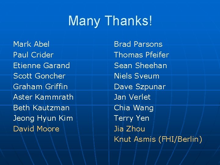 Many Thanks! Mark Abel Paul Crider Etienne Garand Scott Goncher Graham Griffin Aster Kammrath