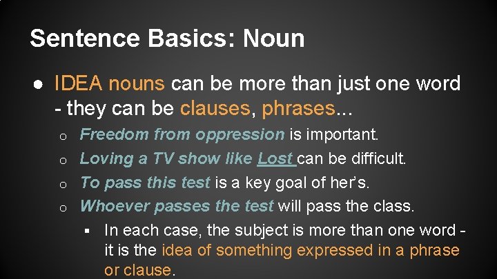 Sentence Basics: Noun ● IDEA nouns can be more than just one word -