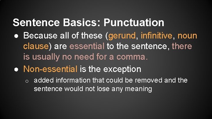 Sentence Basics: Punctuation ● Because all of these (gerund, infinitive, noun clause) are essential