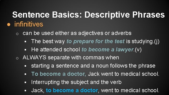 Sentence Basics: Descriptive Phrases ● infinitives can be used either as adjectives or adverbs