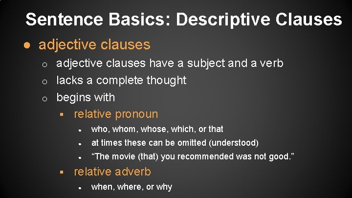 Sentence Basics: Descriptive Clauses ● adjective clauses have a subject and a verb o