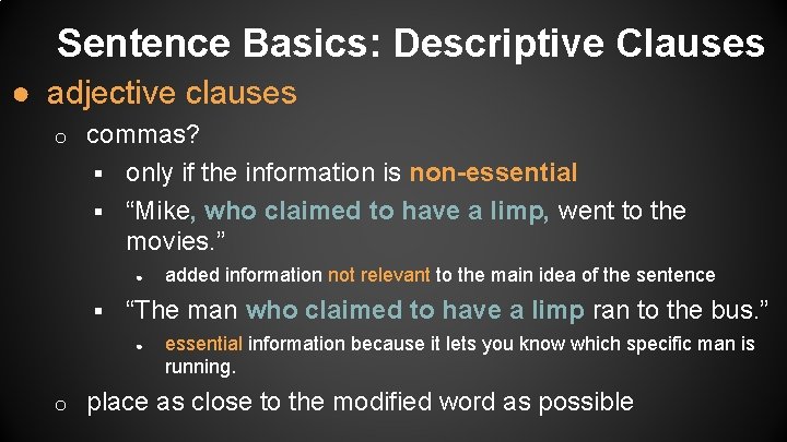Sentence Basics: Descriptive Clauses ● adjective clauses o commas? § only if the information