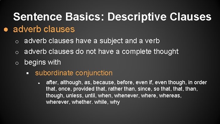 Sentence Basics: Descriptive Clauses ● adverb clauses have a subject and a verb o