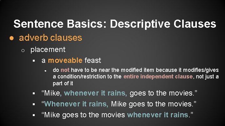 Sentence Basics: Descriptive Clauses ● adverb clauses o placement § a moveable feast ●