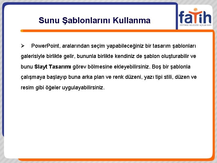 Sunu Şablonlarını Kullanma Ø Power. Point, aralarından seçim yapabileceğiniz bir tasarım şablonları galerisiyle birlikte