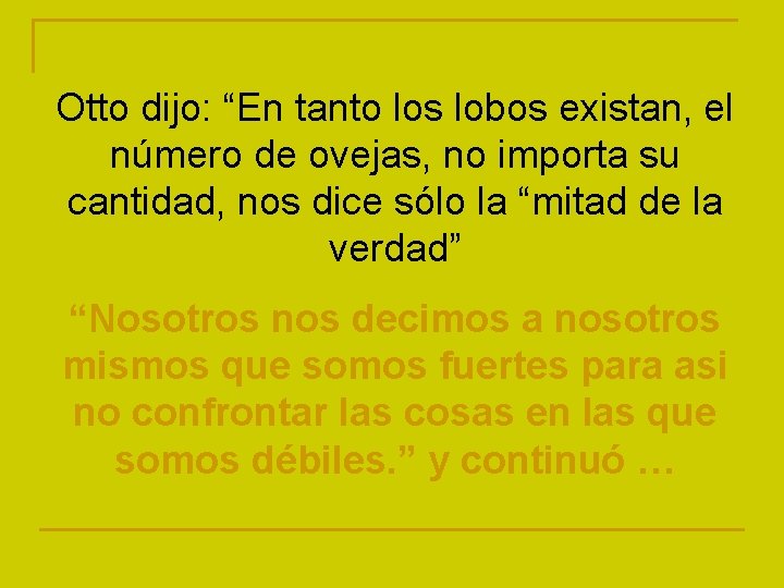 Otto dijo: “En tanto los lobos existan, el número de ovejas, no importa su