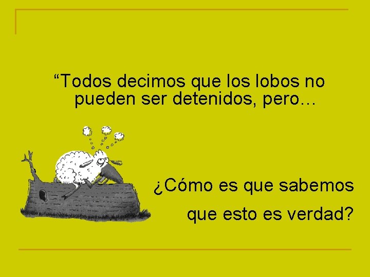 “Todos decimos que los lobos no pueden ser detenidos, pero… ¿Cómo es que sabemos