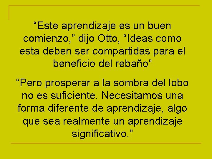 “Este aprendizaje es un buen comienzo, ” dijo Otto, “Ideas como esta deben ser