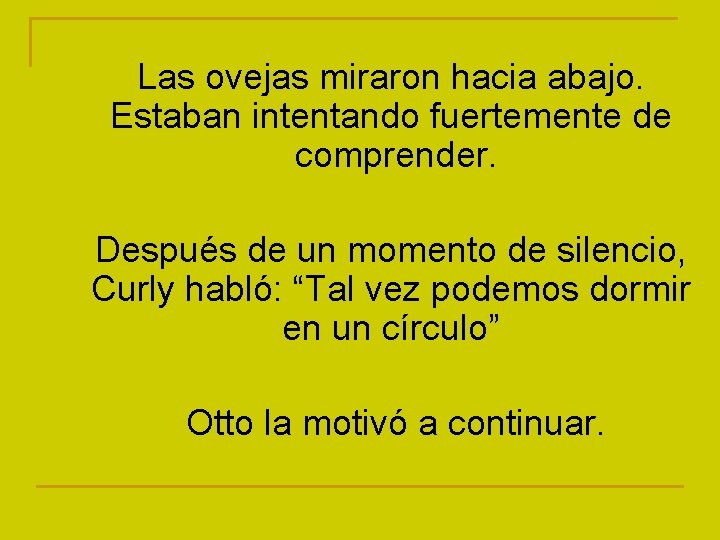 Las ovejas miraron hacia abajo. Estaban intentando fuertemente de comprender. Después de un momento