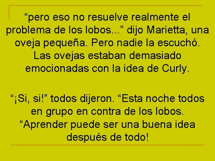 “pero eso no resuelve realmente el problema de los lobos. . . ” dijo