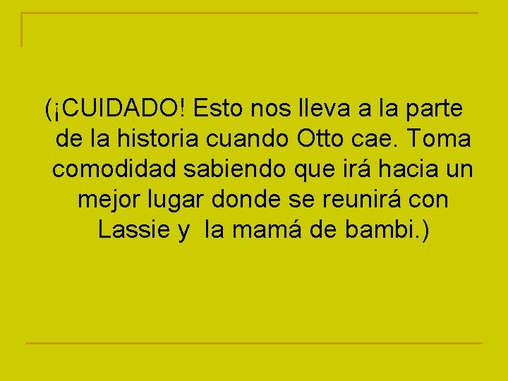 (¡CUIDADO! Esto nos lleva a la parte de la historia cuando Otto cae. Toma