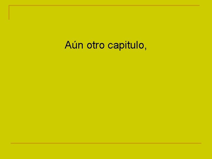 Aún otro capitulo, 