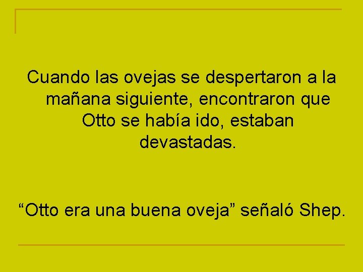 Cuando las ovejas se despertaron a la mañana siguiente, encontraron que Otto se había
