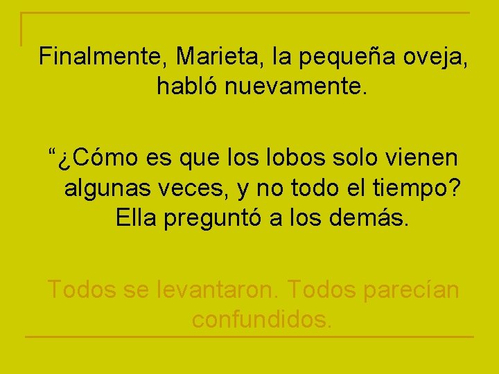 Finalmente, Marieta, la pequeña oveja, habló nuevamente. “¿Cómo es que los lobos solo vienen