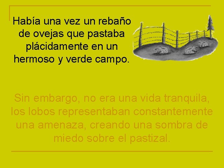 Había una vez un rebaño de ovejas que pastaba plácidamente en un hermoso y