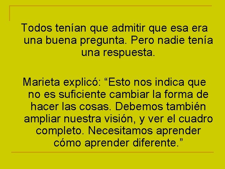 Todos tenían que admitir que esa era una buena pregunta. Pero nadie tenía una