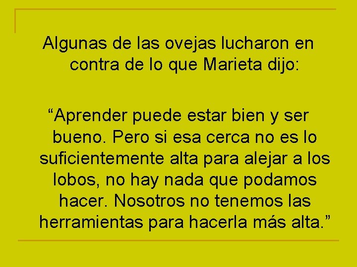 Algunas de las ovejas lucharon en contra de lo que Marieta dijo: “Aprender puede