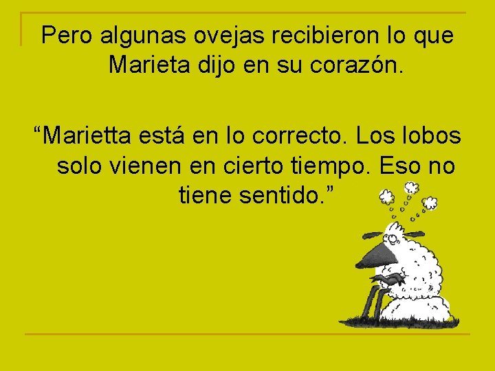Pero algunas ovejas recibieron lo que Marieta dijo en su corazón. “Marietta está en
