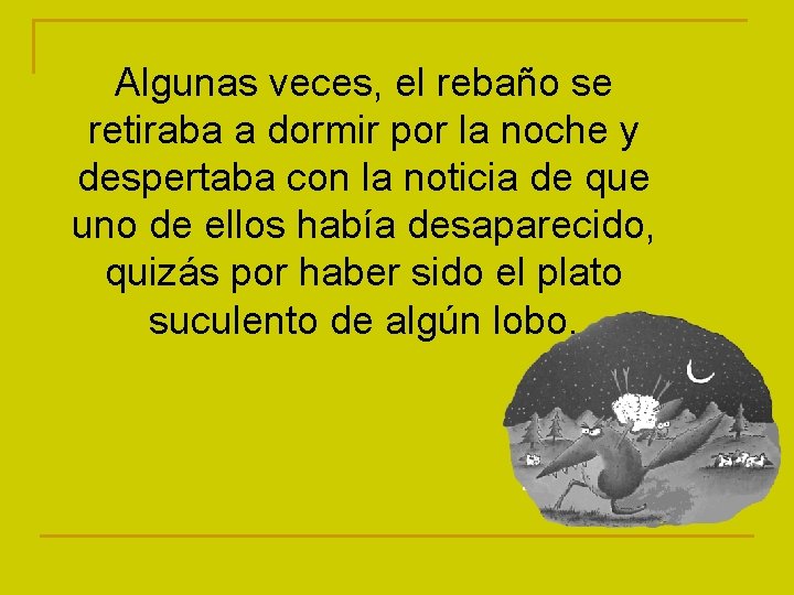 Algunas veces, el rebaño se retiraba a dormir por la noche y despertaba con