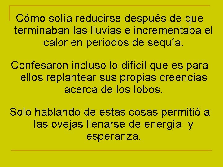 Cómo solía reducirse después de que terminaban las lluvias e incrementaba el calor en