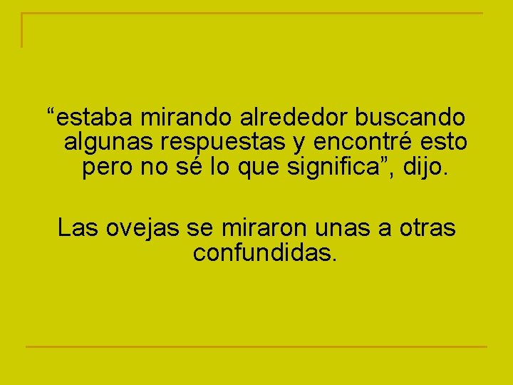 “estaba mirando alrededor buscando algunas respuestas y encontré esto pero no sé lo que