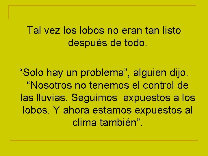 Tal vez los lobos no eran tan listo después de todo. “Solo hay un