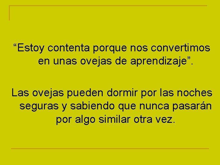 “Estoy contenta porque nos convertimos en unas ovejas de aprendizaje”. Las ovejas pueden dormir