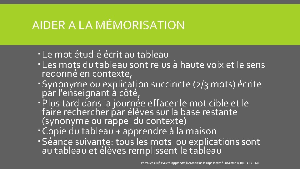 AIDER A LA MÉMORISATION Le mot étudié écrit au tableau Les mots du tableau