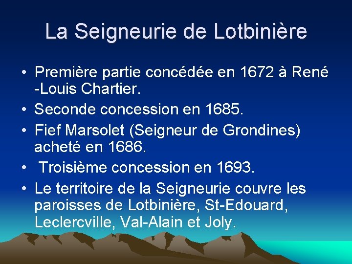 La Seigneurie de Lotbinière • Première partie concédée en 1672 à René -Louis Chartier.