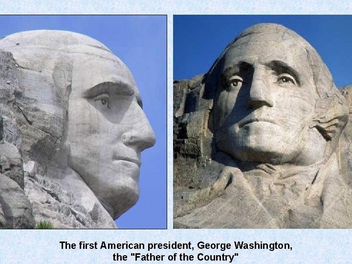 The first American president, George Washington, the "Father of the Country" 